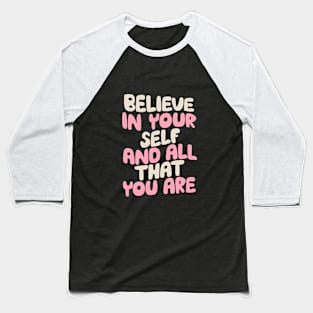 Believe In Yourself and All That You Are by The Motivated Type in green and pink Baseball T-Shirt